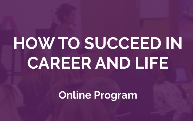 Online Program: How to succeed in career and life