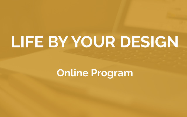 Online Program: Career and Life by Your Design