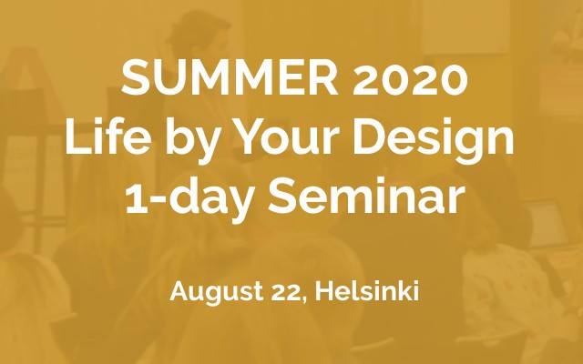 Summer 2020 Life by Your Design Seminar